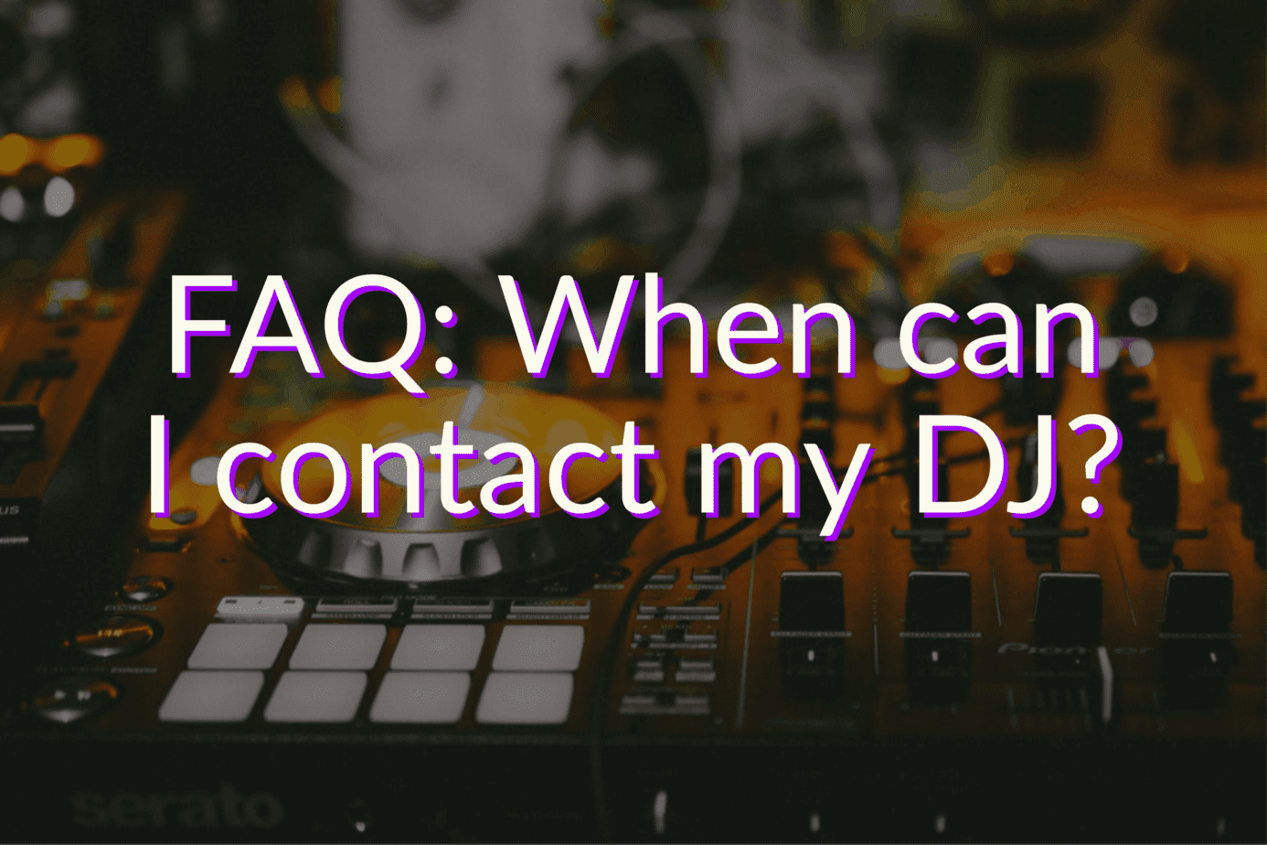 FAQ: How far ahead of my event should I contact my DJ to discuss playlists?
