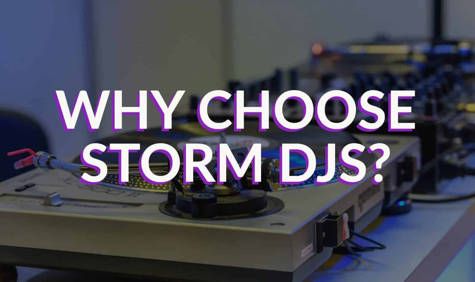 Why choose Storm DJs?