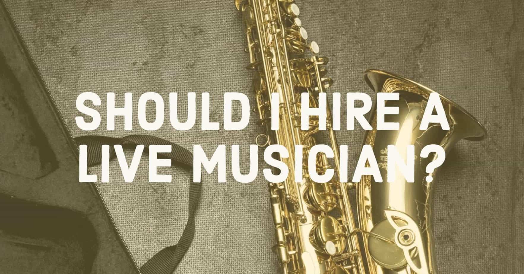 FAQ: Should I hire a live musician?