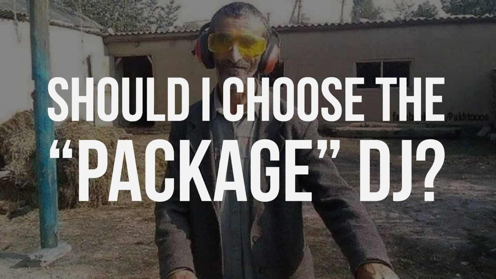 FAQ: Should I choose the Package DJ?