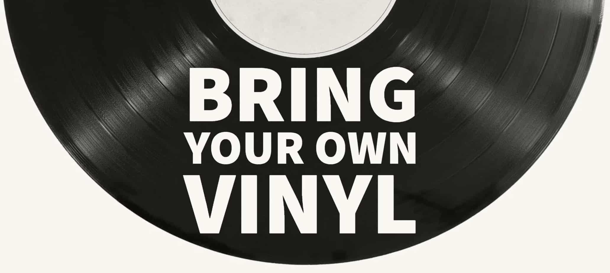 Bring Your Own Vinyl