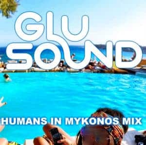 HUMANS IN MYKONOS - DJ Glu Sound
