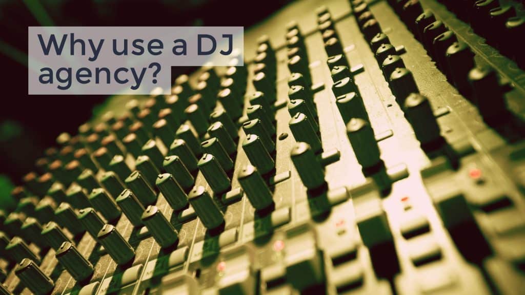 Why use a DJ agency?