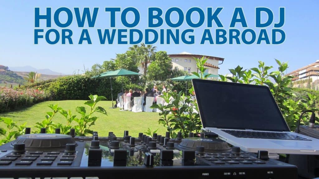 How to book a DJ for a Wedding Abroad