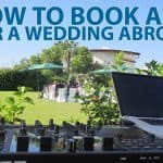 How to book a DJ for a Wedding Abroad