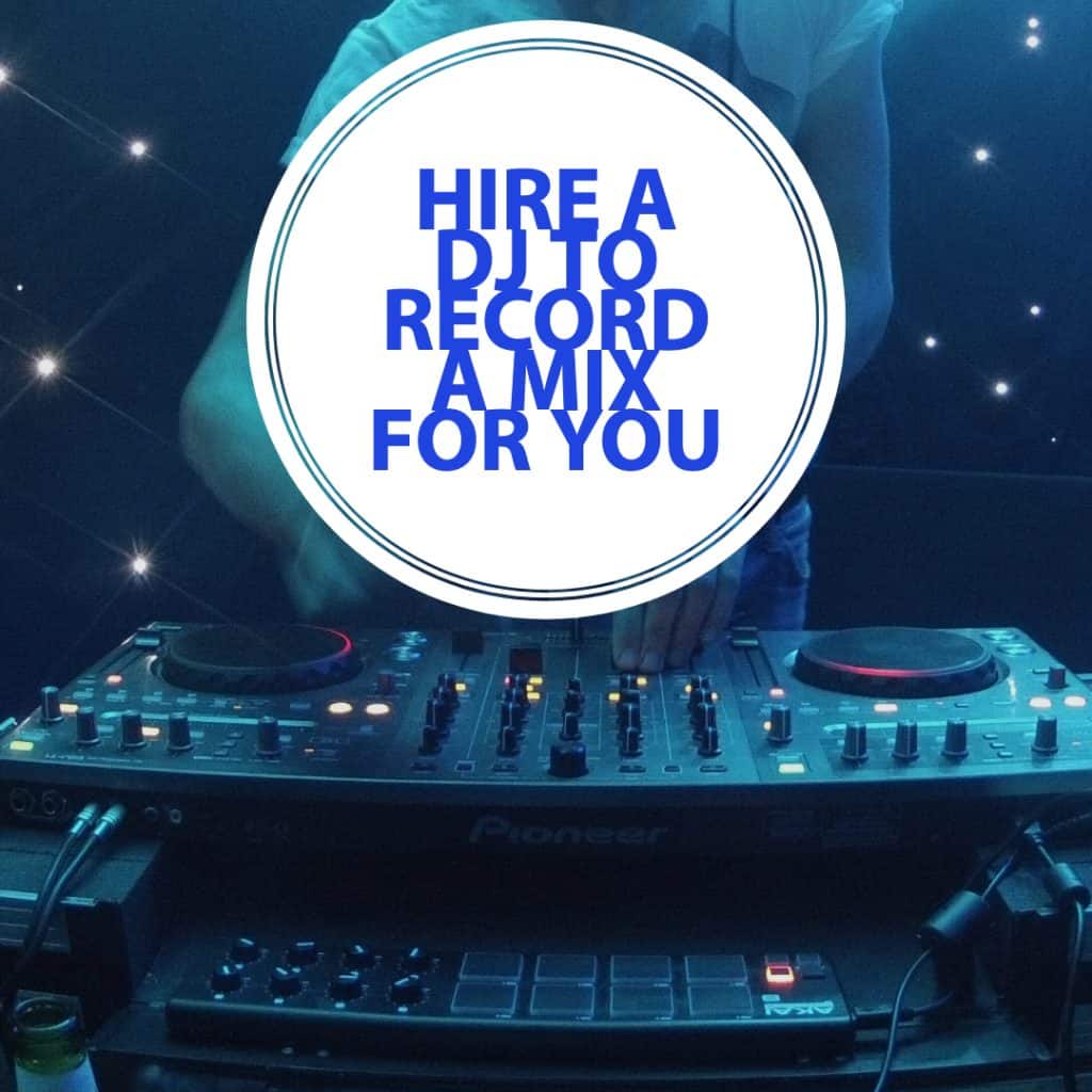 Hire a DJ to Record a Mix For You