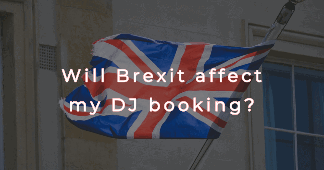 Will Brexit affect my DJ booking?